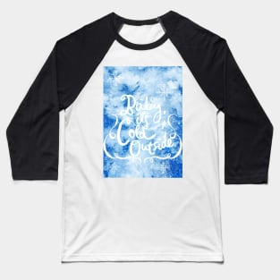 Baby it‘s cold outside No. 2 Baseball T-Shirt